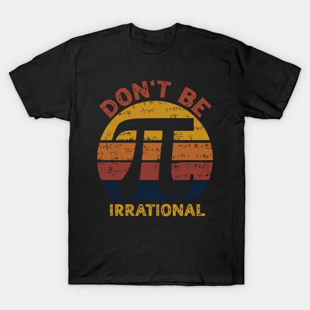 Don't be irrational - pi greco day T-Shirt by GalaxyArt